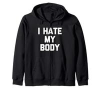 I Hate My Body - Saying Sarcastic Cute Diet Novelty Sweat à Capuche
