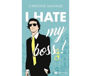 I Hate My Boss - Caroline Sauvage - Addictives Eds - broché - Roman