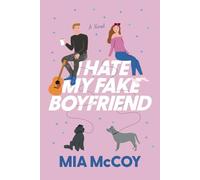 I Hate My Fake Boyfriend: An Enemies to Lovers Rom Com