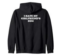 I Hate My Girlfriend's Dog Sweat à Capuche
