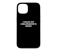 I Hate My Girlfriend's Dogs Coque pour iPhone 13