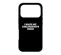I Hate My Girlfriend's Dogs Coque pour iPhone 17 Pro