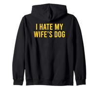 I Hate My Wife's Dog Sweat à Capuche