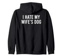 I Hate My Wife's Dog Sweat à Capuche