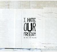 I Hate Our Freedom - This Year's Best Disaster