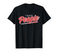 I Hate People Funny Misanthrope Déclaration T-Shirt