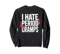 I Hate Period Cramps Humorous Women's Health Blague Women Men Sweatshirt