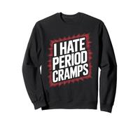 I Hate Period Cramps Humorous Women's Health Blague Women Men Sweatshirt