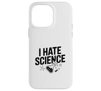 I Hate Science Humour drôle pour Nerds et Geeks Coque pour iPhone 14 Pro Max