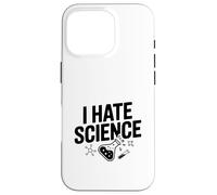 I Hate Science Humour drôle pour Nerds et Geeks Coque pour iPhone 16 Pro
