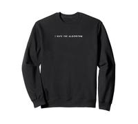I Hate The Algorithm - Dicton Minimaliste drôle et haineux Sweatshirt