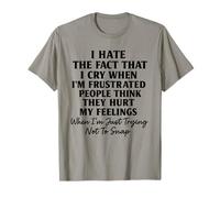 I hate the fact that I cry when I’m frustrated T-Shirt