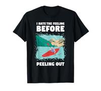 I Hate The Feeling Before Peeling Out Whitewater Kayak T-Shirt
