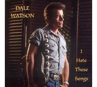 I Hate These Songs by Dale Watson (1997-05-01)