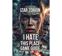 I Hate This Place Game Guide: Resource Management, Creature Combat, and Unravel the Mystery of Rutherford Ranch