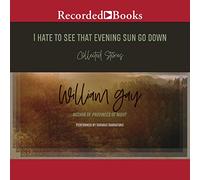 I Hate To See That Evening Sun Go Down: Collected Stories