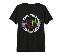 I Hate Trading, But I Hate Being Poor More - Drôle T-Shirt Haut de Gamme