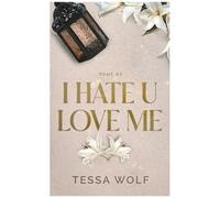 I Hate U Love Me - Tome 3