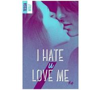 I Hate U Love Me - Tome 4