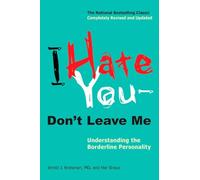 I Hate You--Don't Leave Me: Understanding the Borderline Personality
