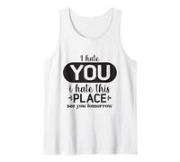 I Hate You I Hate This Place See You Tomorrow Funny Colleger Débardeur