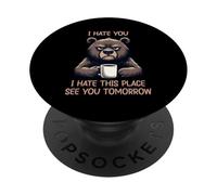 I Hate You I Hate This Place See You Tomorrow PopSockets PopGrip Adhésif