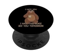 I Hate You I Hate This Place See You Tomorrow PopSockets PopGrip Adhésif