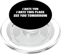 I Hate You I Hate This Place See You Tomorrow PopSockets PopGrip pour MagSafe