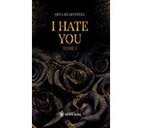 I hate you Tome I - Arya Heartsteel - Le Lys Bleu - broché - Roman