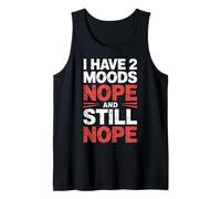 I Have 2 Moods Nope and Still Nope Humeur Sarcastique |- Débardeur