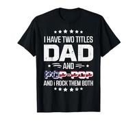 I Have 2 Titles Dad Pop-Pop Drapeau américain Fête des Pères Papa T-Shirt