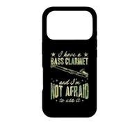 I Have A Bass Clarinette and I'm Not Afraid to Use It Coque pour iPhone 17 Pro