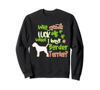 I Have A Border Terrier Dog Lucky Charm St Patricks Day Sweatshirt