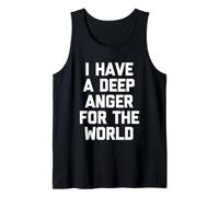 I Have A Deep Anger for The World - Funny Saying Sarcastic Débardeur