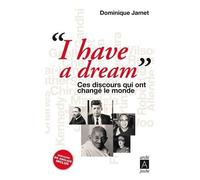 I Have A Dream - Ces Discours Qui Ont Changé Le Monde