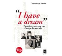 I have a dream ces discours qui ont change le monde