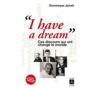 I have a dream ces discours qui ont change le monde Ces discours qui ont changé le monde - Dominique Jamet - Archipoche - Poche - Essai