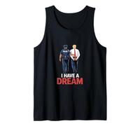 I Have A Dream Funny Trump Police Saying Citation Homme Femme Débardeur