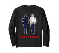 I Have A Dream Funny Trump Police Saying Citation Homme Femme Manche Longue