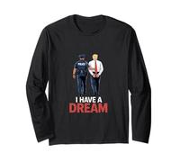 I Have A Dream Funny Trump Police Saying Citation Homme Femme Manche Longue