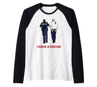 I Have A Dream Funny Trump Police Saying Citation Homme Femme Manche Raglan