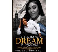 I Have a Dream in Appleton: Hidden Racism, Forgotten History, and the Fight to Be Heard