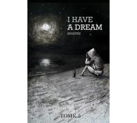 I HAVE A DREAM: TOME 5