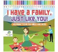 I Have A Family, Just Like You! Coloring 7 Year Old Girls And Boys