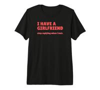 I Have A Girlfriend Stop Replying When I SMS T-Shirt Haut de Gamme