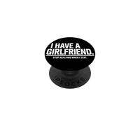 I Have A Girlfriend Stop Replying When I Text Ironie Flirt PopSockets PopGrip Adhésif