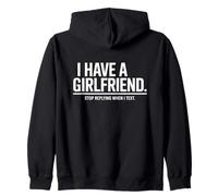 I Have A Girlfriend Stop Replying When I Text Ironie Flirt Sweat à Capuche