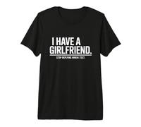 I Have A Girlfriend Stop Replying When I Text Ironie Flirt T-Shirt Haut de Gamme