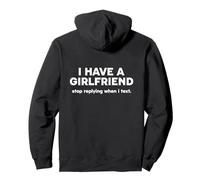I Have A Girlfriend - Stop Replying When I Text. Sweat à Capuche