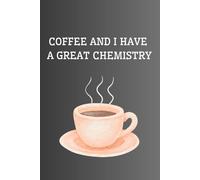 I have a good chemistry with a coffe: Funny Notebook, Notebook For Teacher, Notebook For School, Notes, Writing notebook